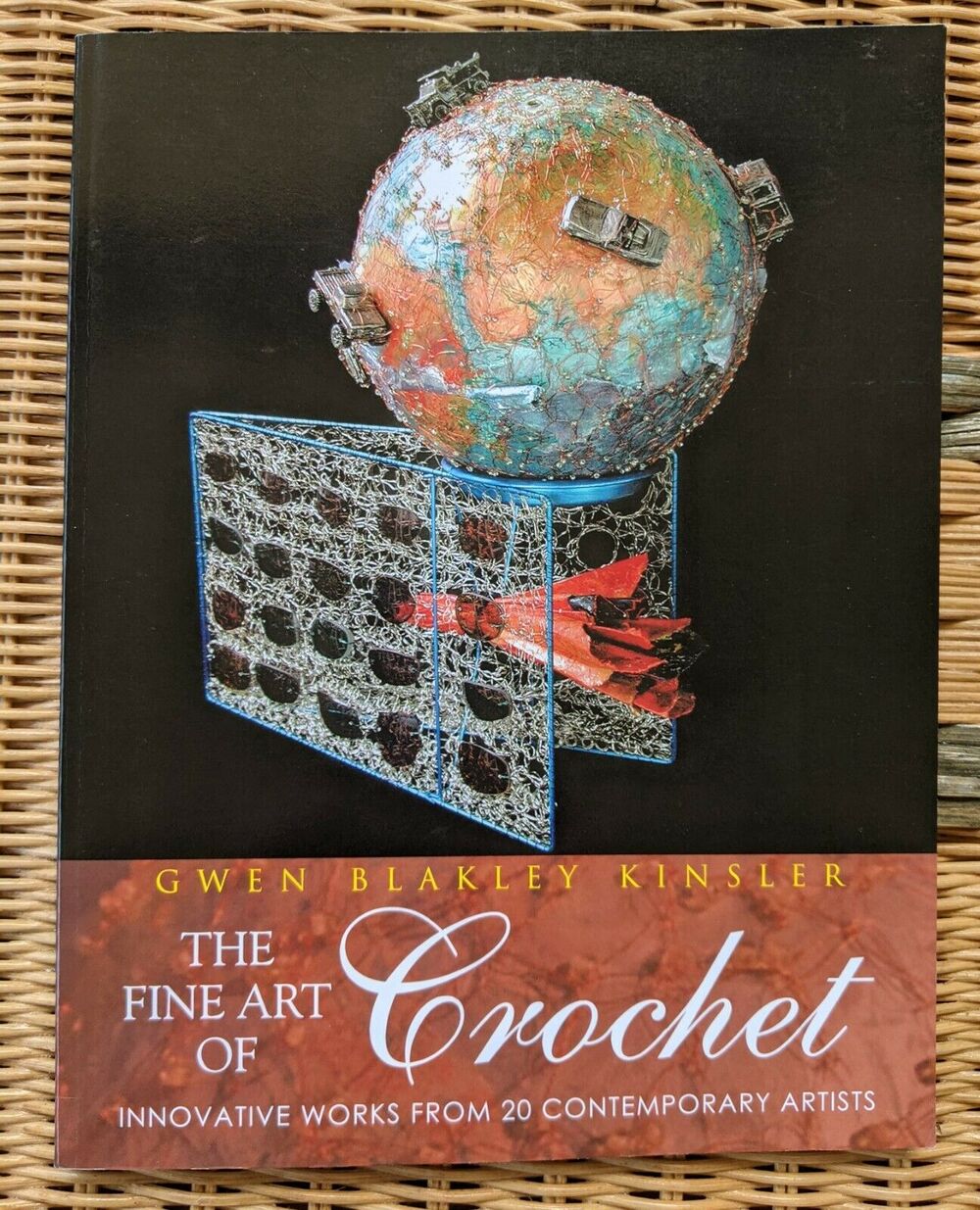 The Fine Art of Crochet: Innovative Works From Twenty Contemporary Artists